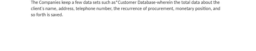The Companies keep a few data sets such as*Customer Database-wherein the total