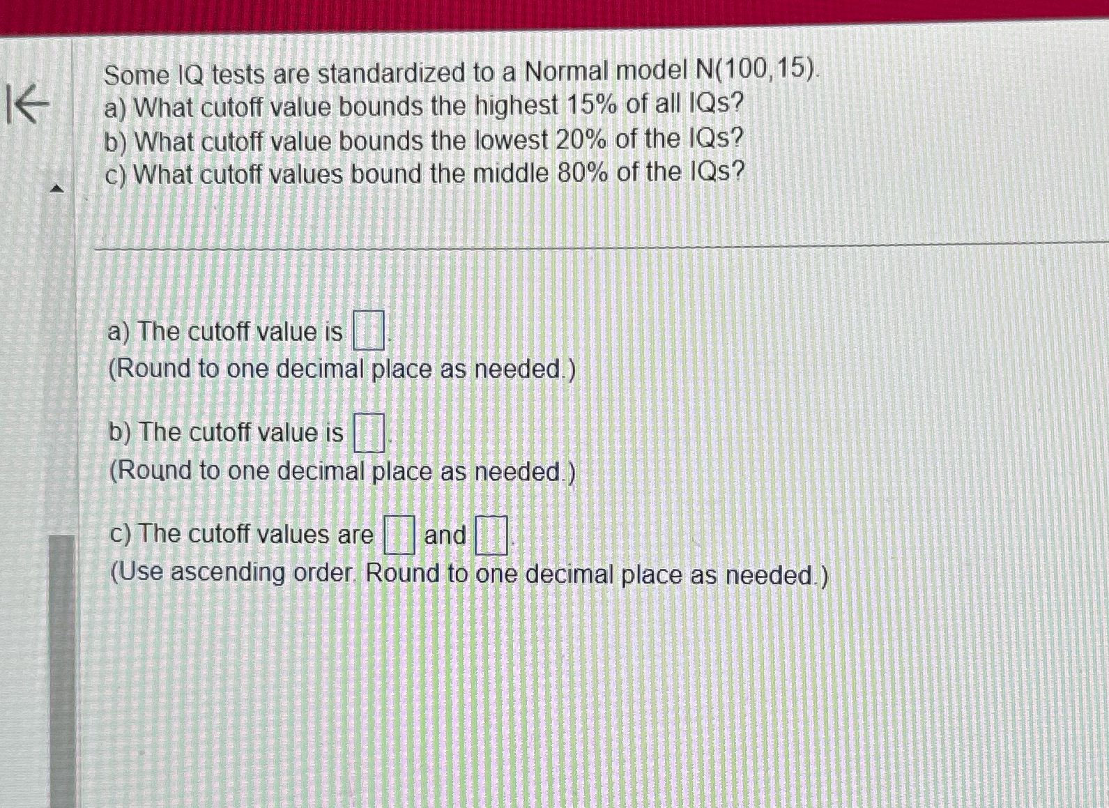 K Some IQ tests are standardized to a Normal model N(100, 15).