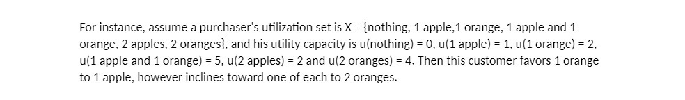 For instance, assume a purchaser's utilization set is X = {nothing, 1