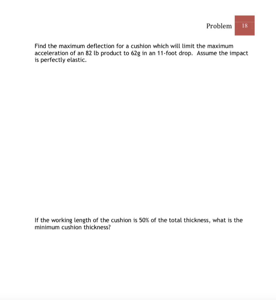 Problem 18 Find the maximum deflection for a cushion which will limit