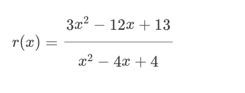 r(x) = 3x212x+13 x2 4x + 4