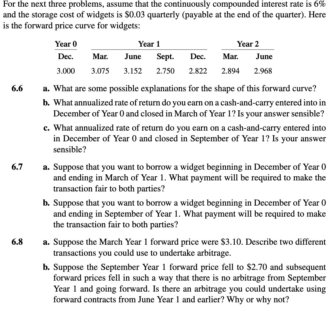 For the next three problems, assume that the continuously compounded interest rate
