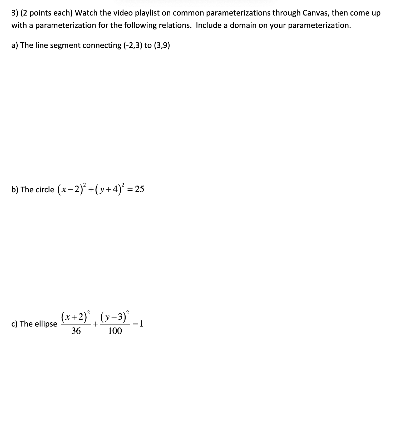 3) (2 points each) Watch the video playlist on common parameterizations through