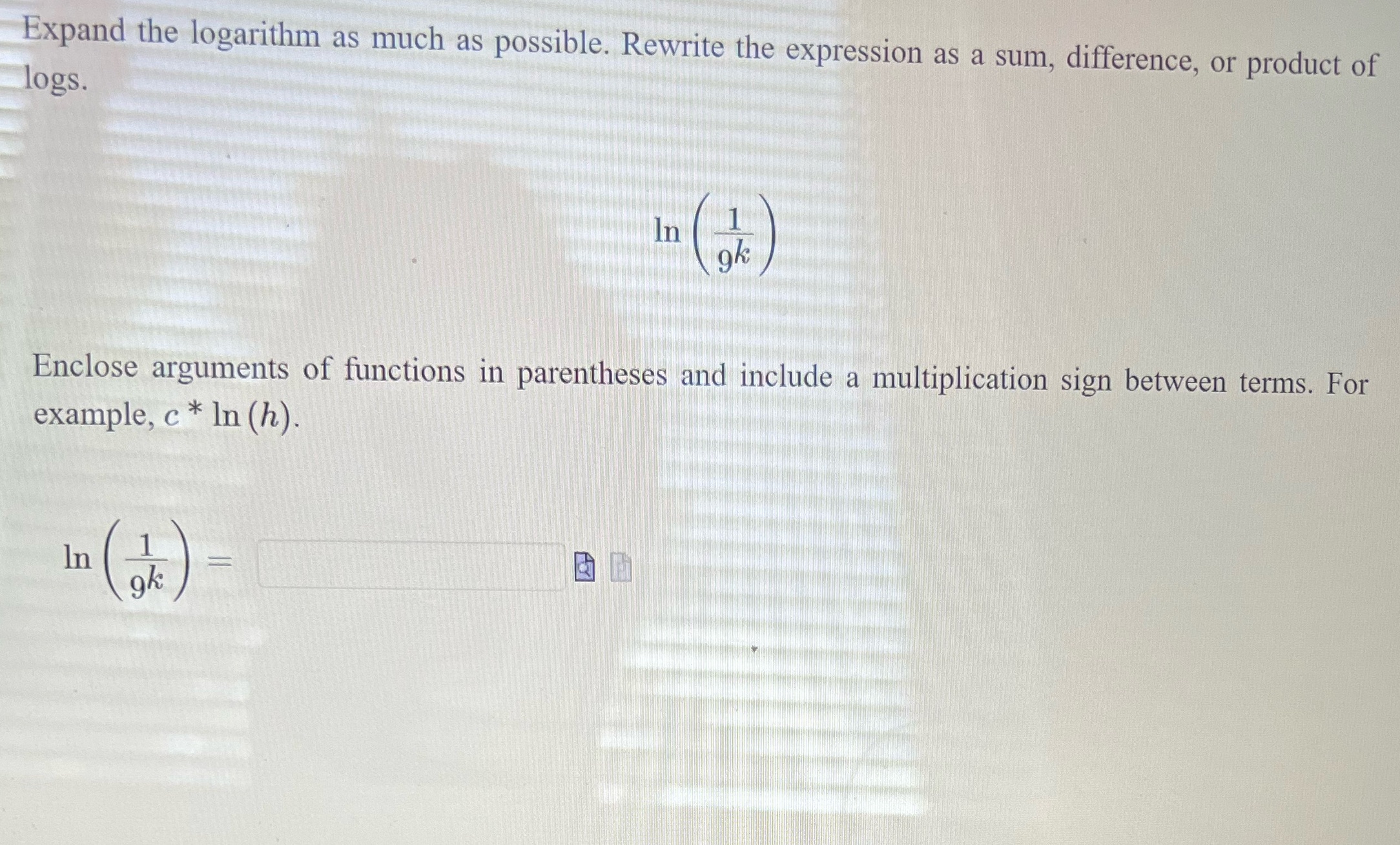 Expand the logarithm as much as possible. Rewrite the expression as a