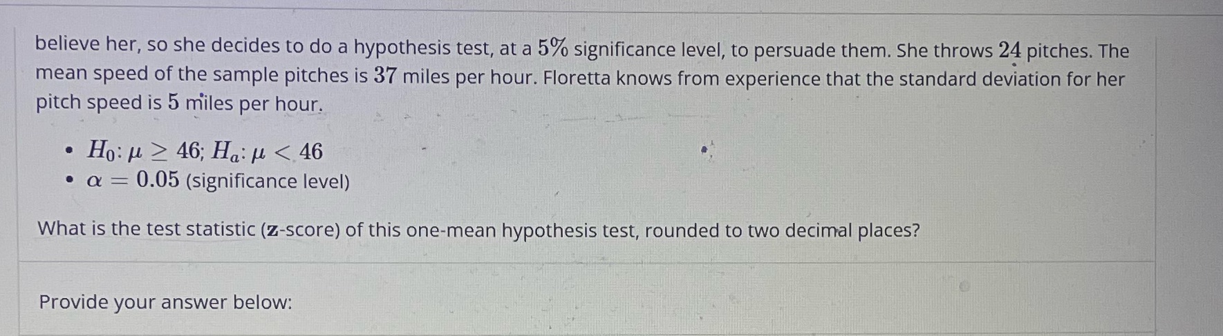 believe her, so she decides to do a hypothesis test, at a