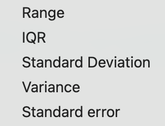 Range IQR Standard Deviation Variance Standard error