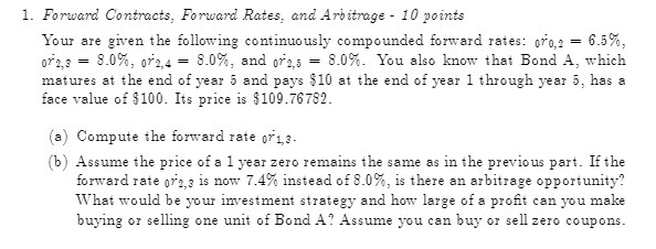 1. Forward Contracts, Forward Rates, and Arbitrage - 10 points Your are