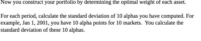 Now you construct your portfolio by determining the optimal weight of each