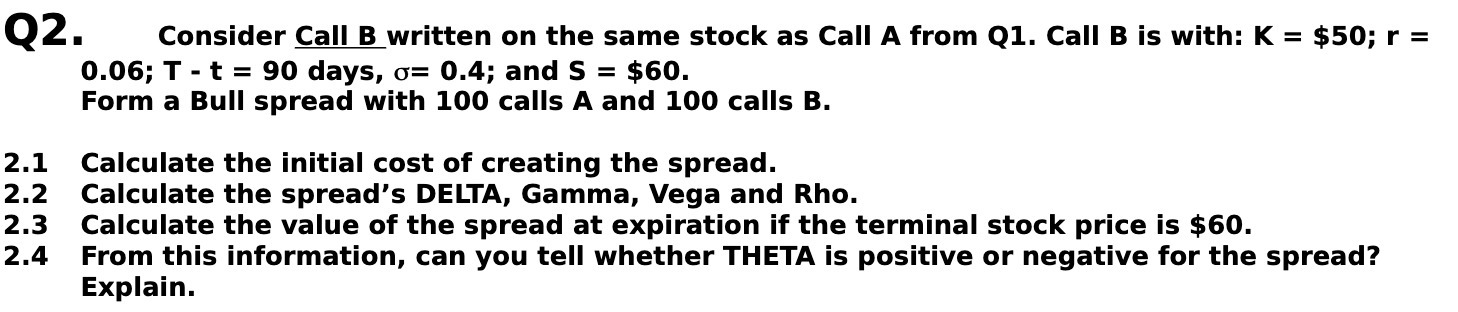 Q2. Consider Call B written on the same stock as Call A