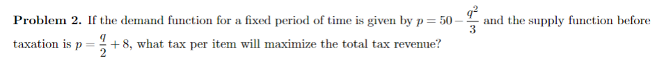 Problem 2. If the demand function for a fixed period of time