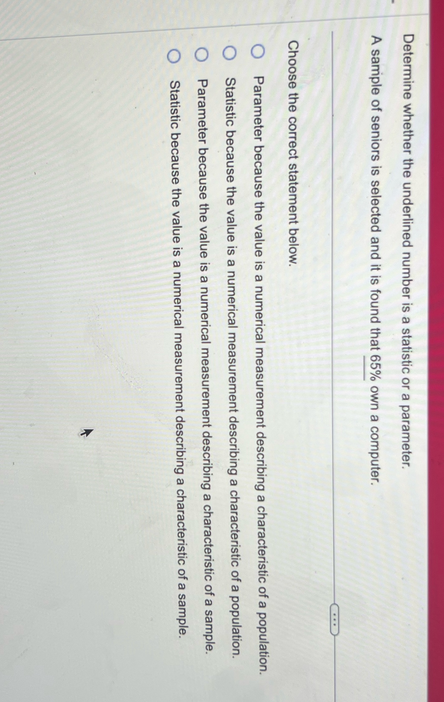 Determine whether the underlined number is a statistic or a parameter. A