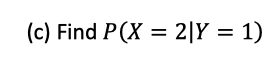 for X. (b) find P(X + 1 = Y) (c) Find P(X