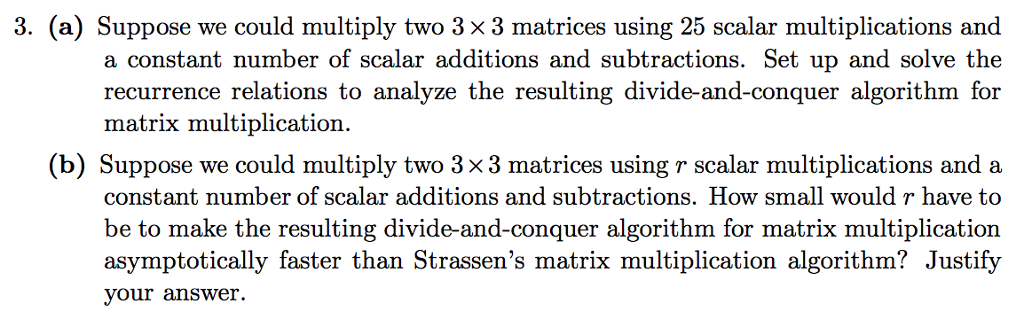 3. (a) Suppose we could multiply two 33 matrices using 25 scalar