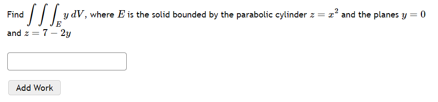 Find E y and z = 7-2y Add Work V, where E