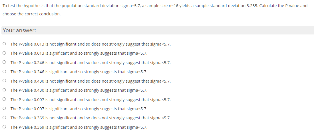 To test the hypothesis that the population standard deviation sigma=5.7, a sample