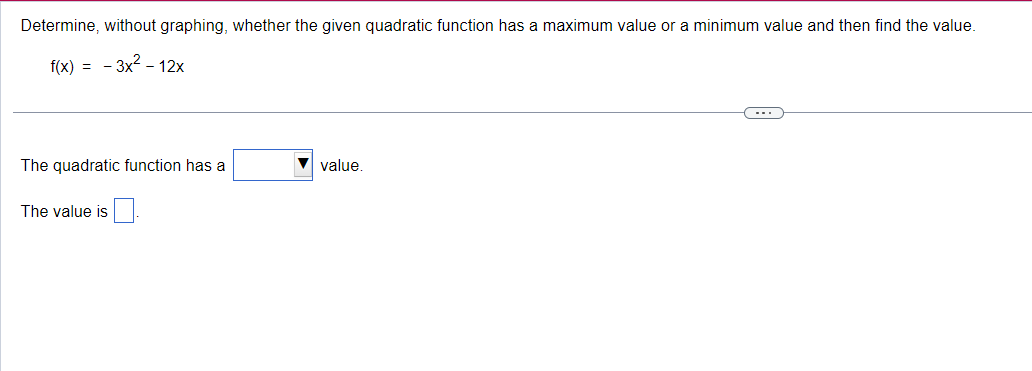 Determine, without graphing, whether the given quadratic function has a maximum value