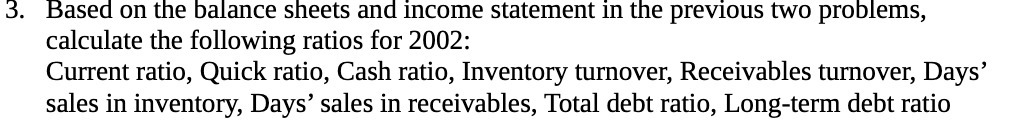 3. Based on the balance sheets and income statement in the previous