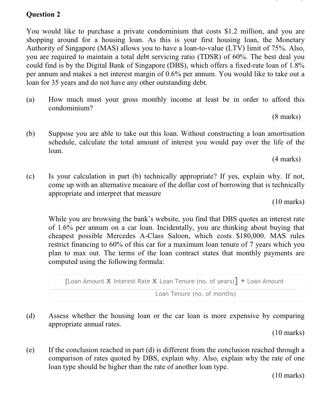 Question 2 You would like to purchase a private condominium that costs