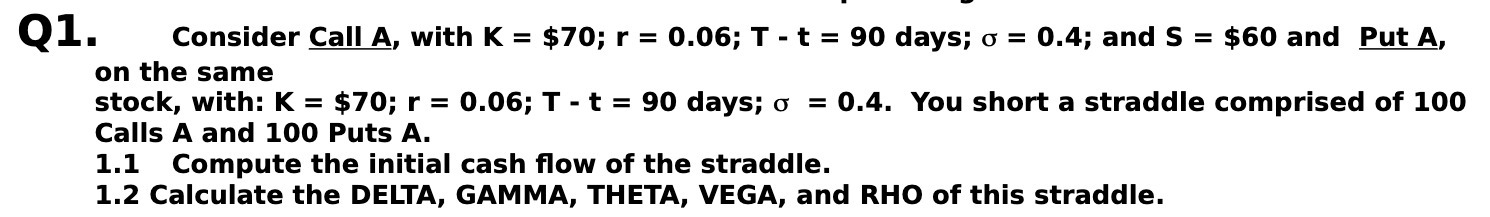 Q1. Consider Call A, with K = $70; r = 0.06; T