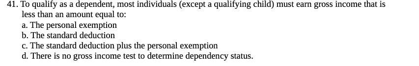 41. To qualify as a dependent, most individuals (except a qualifying child)