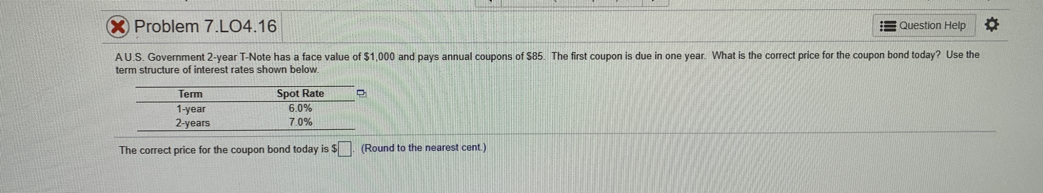 Problem 7.LO4.16 Question Help AU.S. Government 2-year T-Note has a face value