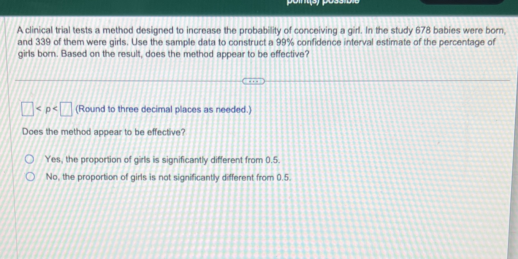A clinical trial tests a method designed to increase the probability of