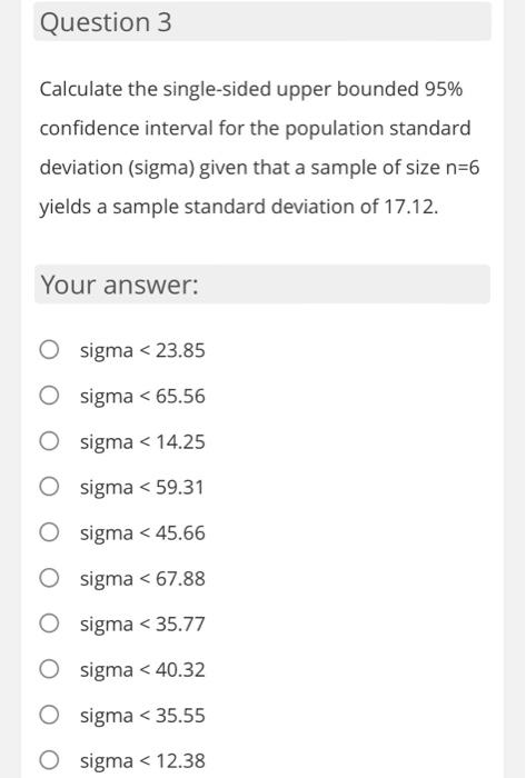Question 3 Calculate the single-sided upper bounded 95% confidence interval for the