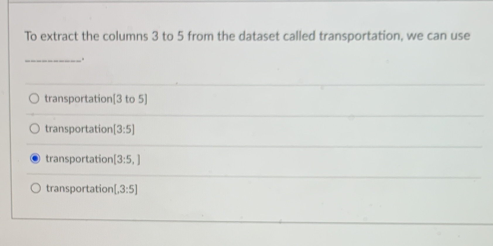 To extract the columns 3 to 5 from the dataset called transportation,