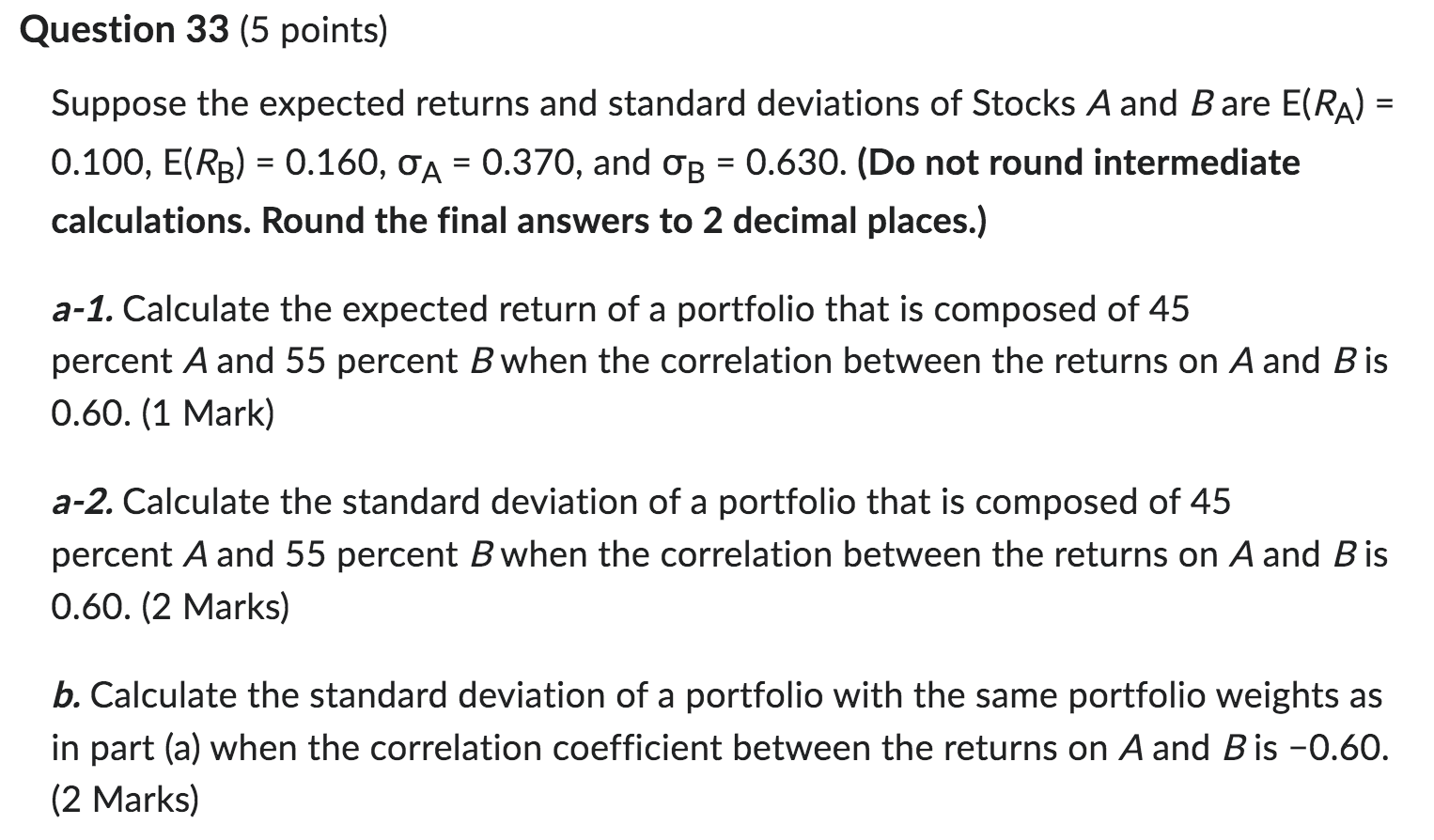 Question 33 (5 points) Suppose the expected returns and standard deviations of
