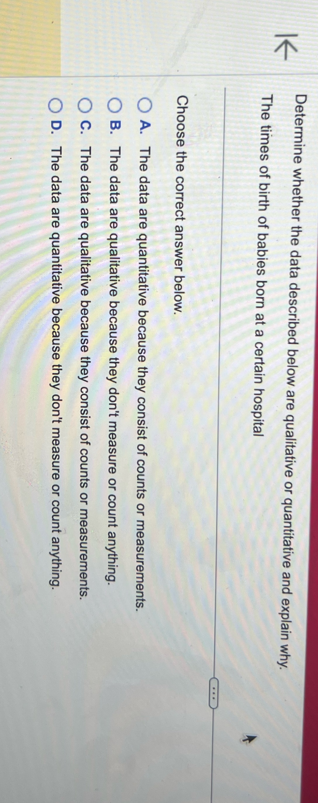 K Determine whether the data described below are qualitative or quantitative and
