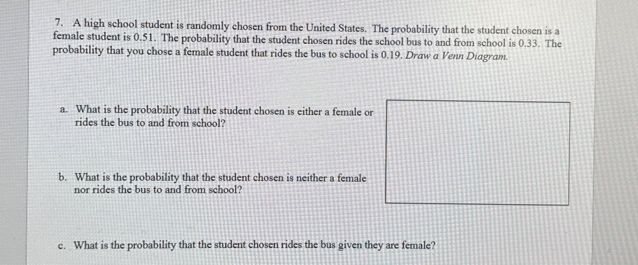 7. A high school student is randomly chosen from the United States.