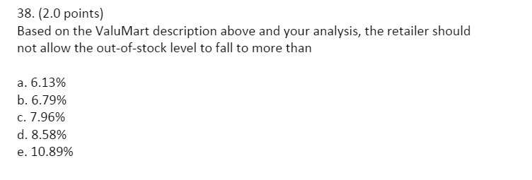 38. (2.0 points) Based on the Valu Mart description above and your