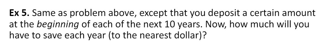 Ex 5. Same as problem above, except that you deposit a certain