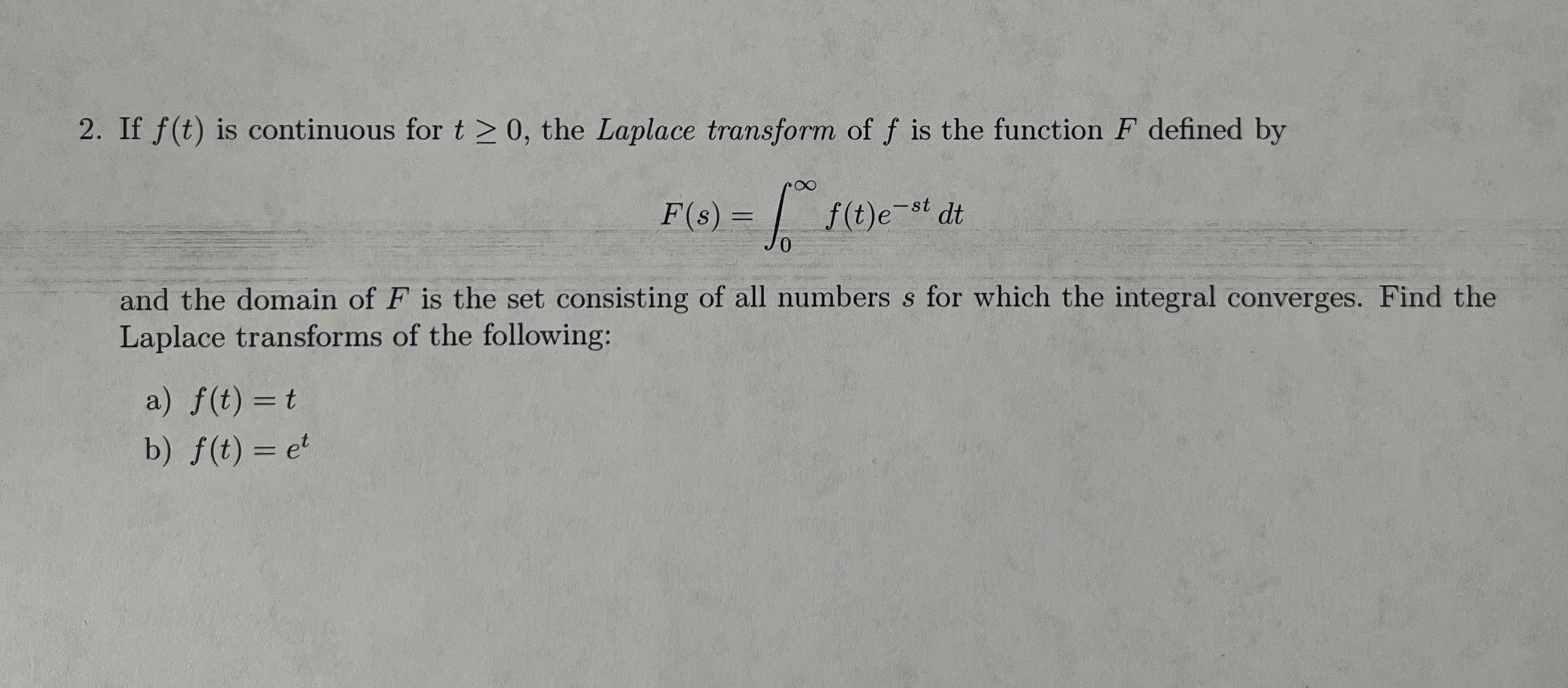 2. If f(t) is continuous for t 0, the Laplace transform of