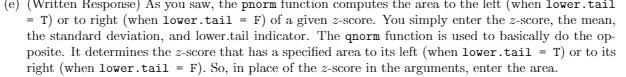 (e) (Written Response) As you saw, the pnorm function computes the area