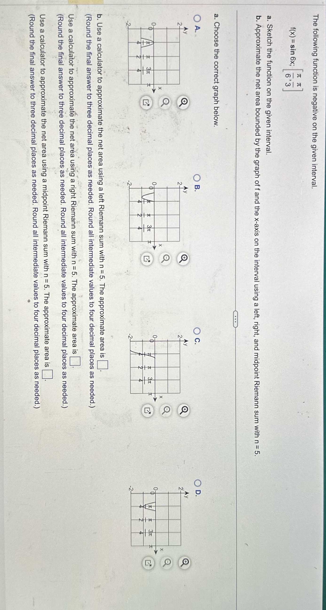 The following function is negative on the given interval. T f(x) =