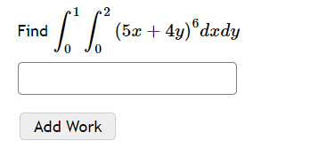 Find .2 (5 +4y)drdy 0 0 Add Work Question 8 < >