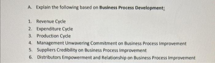 A. Explain the following based on Business Process Development: 1. Revenue Cycle