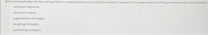 Determining whether the firm will specialize in a single product across multiple