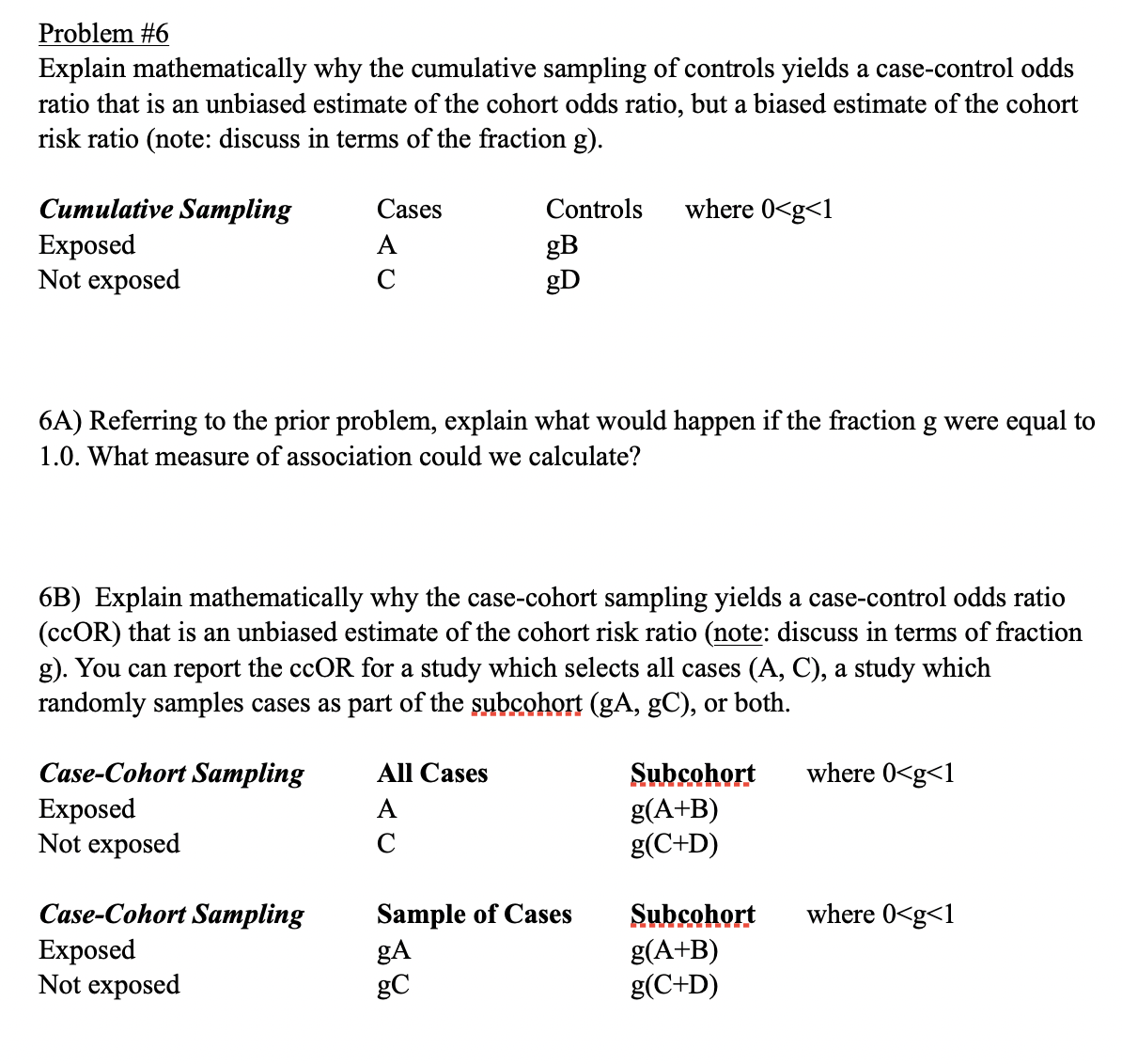 Problem #6 Explain mathematically why the cumulative sampling of controls yields a