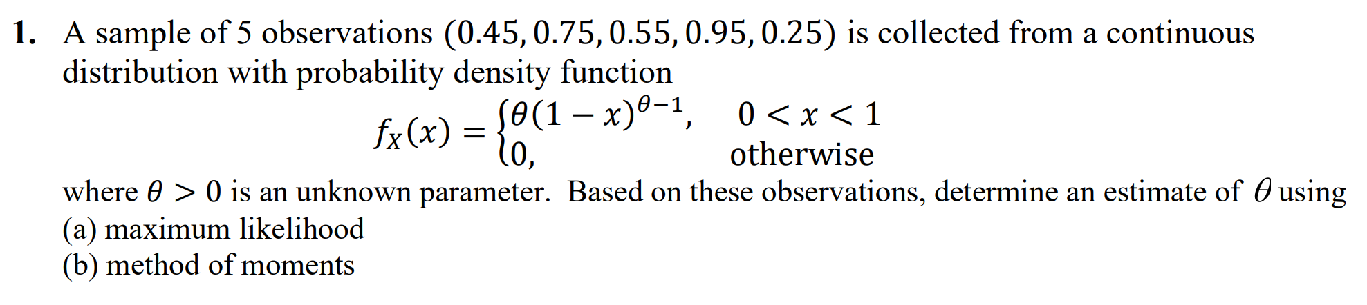0 otherwise Sample observations: 0.45, 0.75, 0.55, 0.95, 0.25 a) Maximum Likelihood