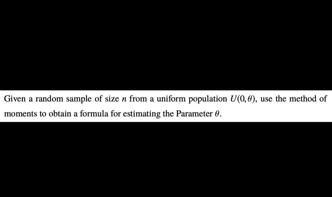 Given a random sample of size n from a uniform population U(0,0),