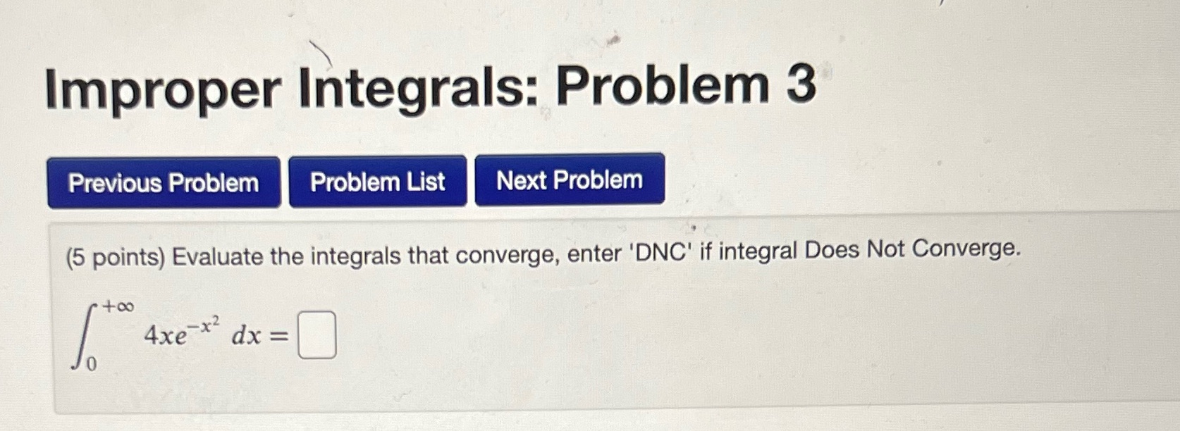 Improper Integrals: Problem 3 Previous Problem Problem List Next Problem (5 points)