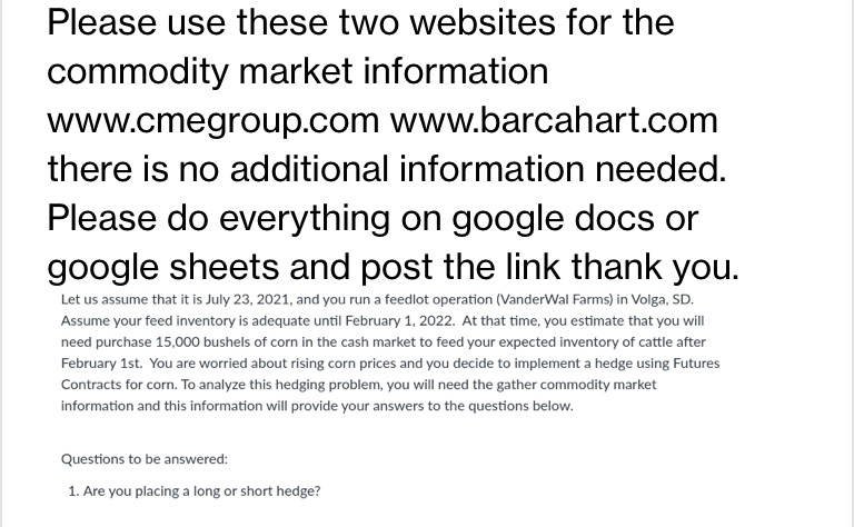 Please use these two websites for the commodity market information www.cmegroup.com www.barcahart.com