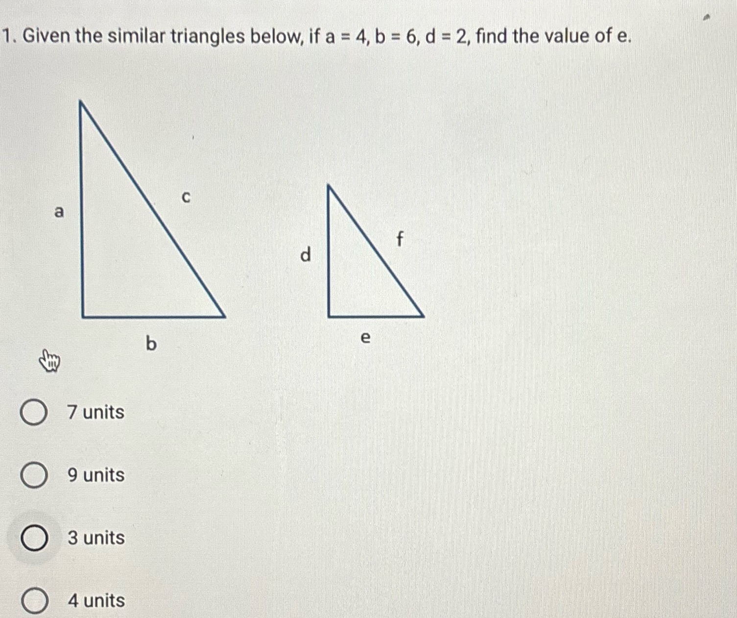 1. Given the similar triangles below, if a = 4, b =