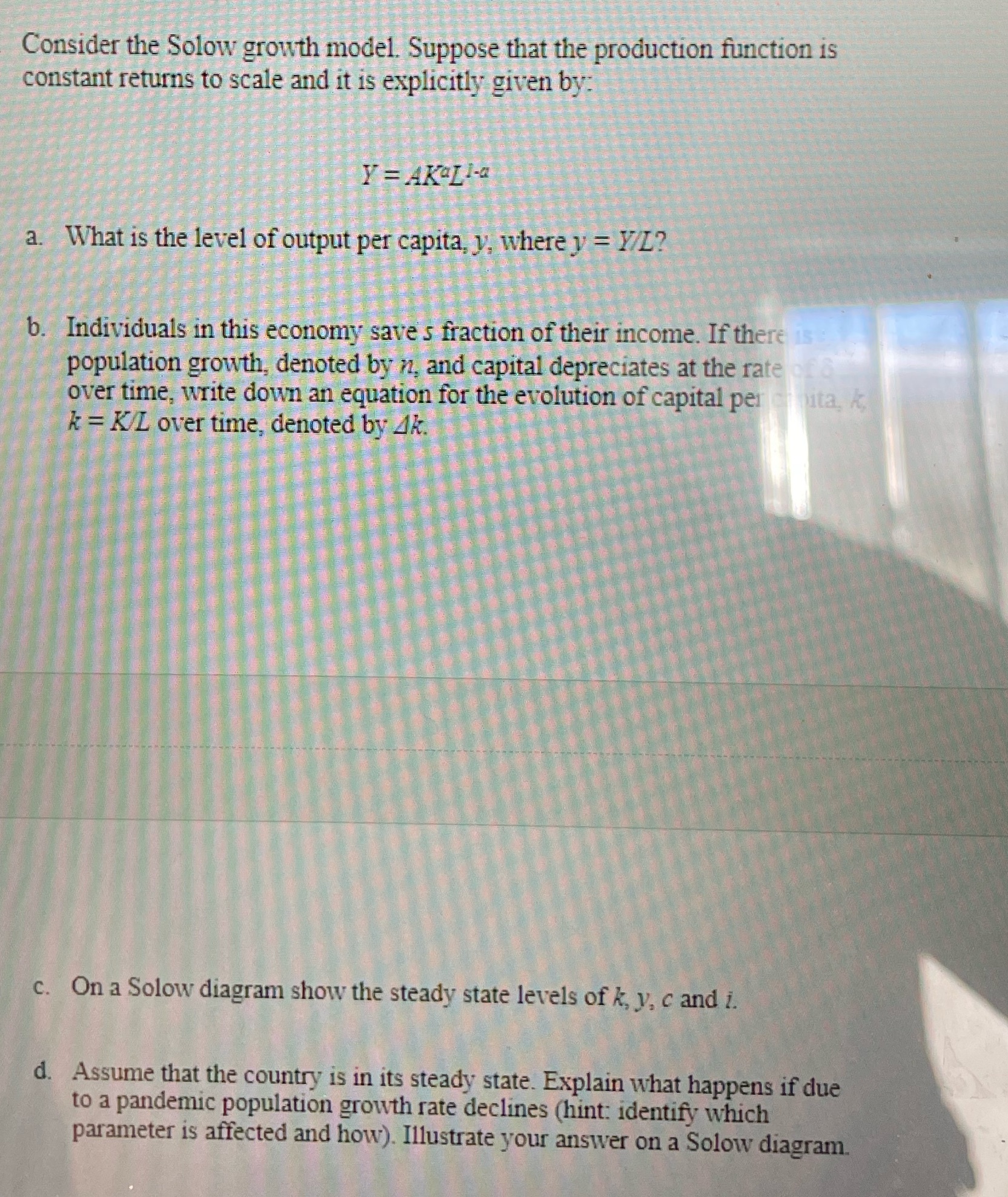 Consider the Solow growth model. Suppose that the production function is constant