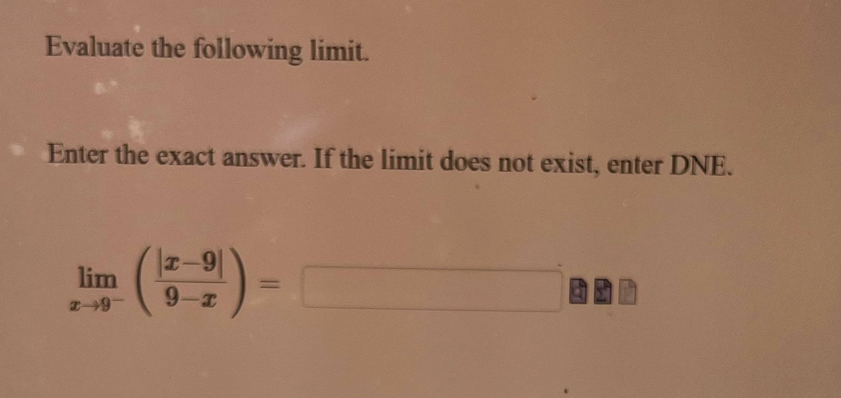 Evaluate the following limit. Enter the exact answer. If the limit does
