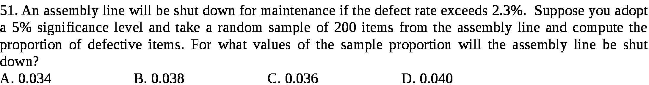 51. An assembly line will be shut down for maintenance if the