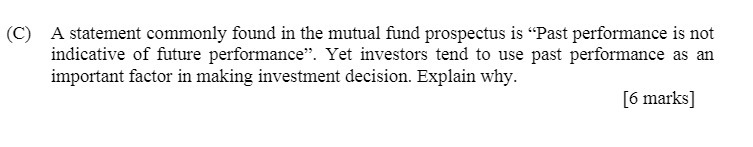 (C) A statement commonly found in the mutual fund prospectus is "Past