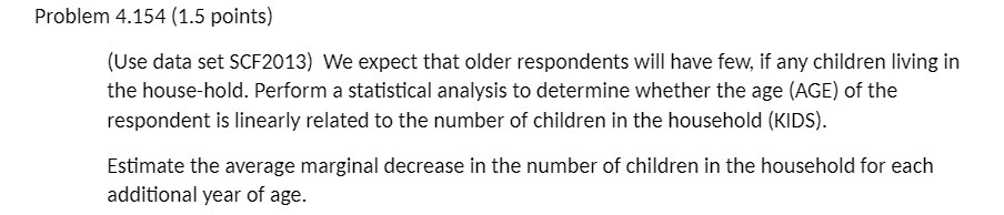 Problem 4.154 (1.5 points) (Use data set SCF2013) We expect that older